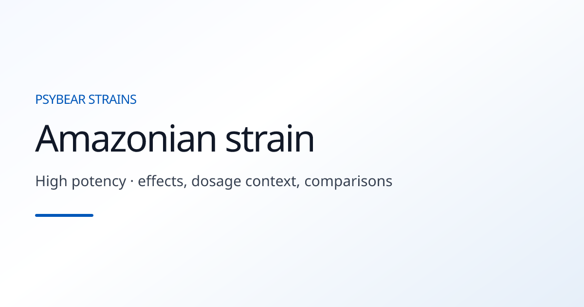 Amazonian Strain: Effects, Potency & Guide